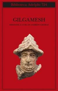 GILGAMESH - IL POEMA EPICO BABILONESE E ALTRI TESTI IN ACCADICO E SUMERICO