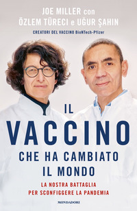 VACCINO CHE HA CAMBIATO IL MONDO - LA NOSTRA BATTAGLIA PER SCONFIGGERE LA PANDEMIA