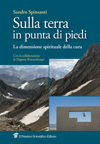 SULLA TERRA IN PUNTA DI PIEDI - LA DIMENSIONE SPIRITUALE DELLA CURA