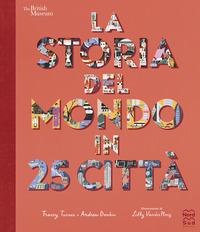 STORIA DEL MONDO IN 25 CITTA\'