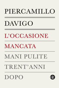 OCCASIONE MANCATA - MANI PULITE TRENT\'ANNI DOPO
