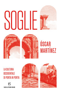 SOGLIE - LA CULTURA OCCIDENTALE DI PORTA IN PORTA