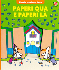 PAPERI QUA E PAPERI LA\' - PICCOLE STORIE COL BUCO