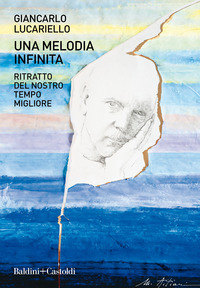 MELODIA INFINITA - RITRATTO DEL NOSTRO TEMPO MIGLIORE
