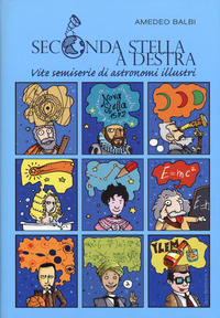SECONDA STELLA A DESTRA - VITE SEMISERIE DI ASTRONOMI ILLUSTRI