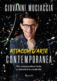 ATTACCHI D\'ARTE CONTEMPORANEA - PER COMPRENDERE L\'ARTE E STIMOLARE LA CREATIVITA\'