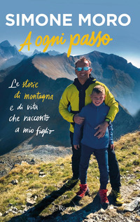 A OGNI PASSO - LE STORIE DI MONTAGNA E DI VITA CHE RACCONTO A MIO FIGLIO