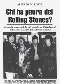 CHI HA PAURA DEI ROLLING STONES ? ECCESSI E SUCCESSI DELLA PIU\' GRANDE ROCK\'N\'ROLL BAND DEL MONDO
