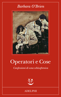 OPERATORI E COSE - CONFESSIONI DI UNA SCHIZOFRENICA