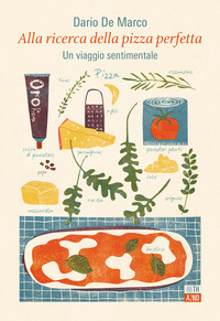 ALLA RICERCA DELLA PIZZA PERFETTA - UN VIAGGIO SENTIMENTALE