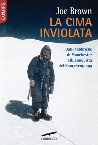 CIMA INVIOLATA - DALLE FABBRICHE DI MANCHESTER ALLA CONQUISTA DEL KANGCHENJUNGA