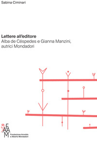 LETTERE ALL\'EDITORE - ALBA DE CESPEDES E GIANNA MANZINI AUTRICI MONDADORI
