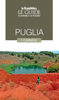 PUGLIA I CAMMINI - LE GUIDE AI SAPORI E AI PIACERI