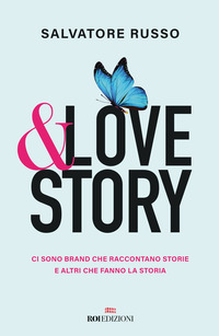 AND LOVE STORY - CI SONO BRAND CHE RACCONTANO STORIE E ALTRI CHE FANNO LA STORIA