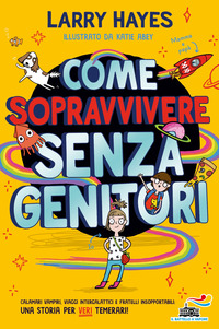 COME SOPRAVVIVERE SENZA GENITORI