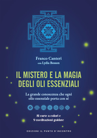 MISTERO E LA MAGIA DEGLI OLI ESSENZIALI - LA GRANDE CONOSCENZA CHE OGNI OLIO ESSENZIALE PORTA CON