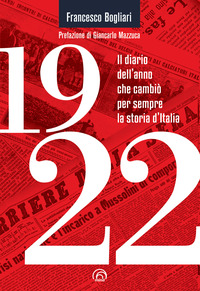 1922 IL DIARIO DELL\'ANNO CHE CAMBIO\' PER SEMPRE LA STORIA D\'ITALIA