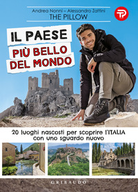 PAESE PIU\' BELLO DEL MONDO - 20 LUOGHI NASCOSTI PER SCOPRIRE L\'ITALIA CON UNO SGUARDO NUOVO