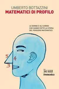 MATEMATICI DI PROFILO - LE DONNE E GLI UOMINI CHE HANNO FATTO LA STORIA DEL PENSIERO MATEMATICO