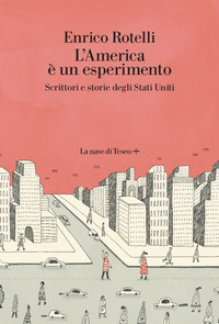 AMERICA E\' UN ESPERIMENTO - SCRITTORI E STORIE DEGLI STATI UNITI