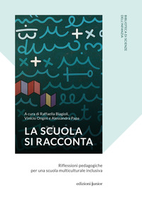 SCUOLA SI RACCONTA - RIFLESSIONI PEDAGOGICHE PER UNA SCUOLA MULTICULTURALE INCLUSIVA