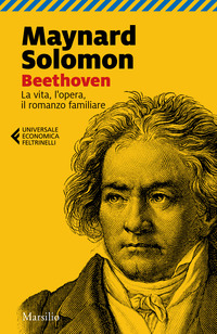BEETHOVEN - LA VITA L\'OPERA IL ROMANZO FAMILIARE