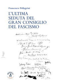 ULTIMA SEDUTA DEL GRAN CONSIGLIO DEL FASCISMO