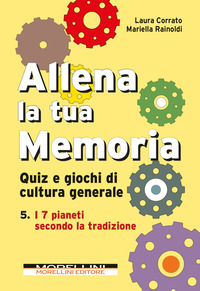 ALLENA LA TUA MEMORIA - QUIZ E GIOCHI DI CULTURA GENERALE. VOL. 5