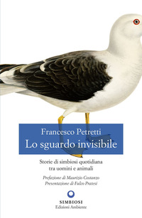 SGUARDO INVISIBILE - STORIE DI SIMBIOSI QUOTIDIANA TRA UOMINI E ANIMALI