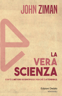 VERA SCIENZA - COS\'E\' IL METODO SCIENTIFICO E PERCHE\' E\' ATTENDIBILE