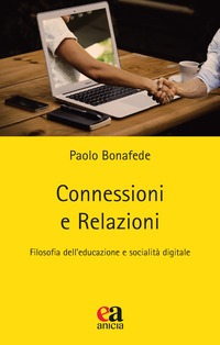 CONNESSIONI E RELAZIONI - FILOSOFIA DELL\'EDUCAZIONE E SOCIALITA\' DIGITALE