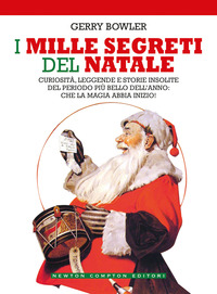 MILLE SEGRETI DEL NATALE - CURIOSITA\' LEGGENDE E STORIE INSOLITE DEL PERIODO PIU\' BELLO