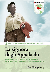 SIGNORA DEGLI APPALACHI. GRANDMA GATEWOOD, IN SOLITARIA LUNGO IL SENTIERO PIU\' FAMOSO D\'AMERICA ...