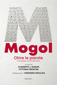 MOGOL - OLTRE LE PAROLE ANTOLOGIA COMMENTATA