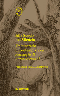 ALLA SCUOLA DEL SILENZIO - UN ITINERARIO DI CONTEMPLAZIONE