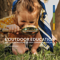 OUTDOOR EDUCATION PER LA COSTRUZIONE DI UNA COMUNITA\' EDUCANTE. ESPERIENZE E RIFLESSIONI