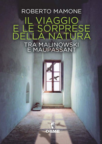 VIAGGIO E LE SORPRESE DELLA NATURA - TRA MALINOWSKI E MAUPASSANT