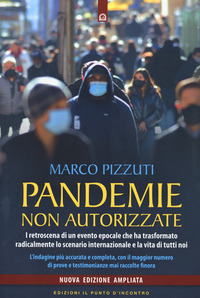 PANDEMIE NON AUTORIZZATE - I RETROSCENA DI UN EVENTO EPOCALE CHE HA TRASFORMATO