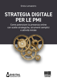 STRATEGIA DIGITALE PER LE PMI - COME POTENZIARE LA PRESENZA ONLINE CON SCELTE STRATEGICHE STRUMENTI