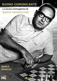 SUONO COMUNICANTE - LA MUSICA IMMAGINATA DI ENNIO MORRICONE