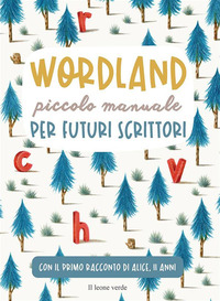 WORDLAND - PICCOLO MANUALE PER FUTURI SCRITTORI
