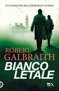 BIANCO LETALE - UN\'INDAGINE DI CORMORAN STRIKE