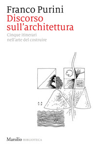 DISCORSO SULL\'ARCHITETTURA - CINQUE ITINERARI NELL\'ARTE DEL COSTRUIRE