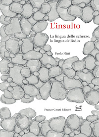INSULTO - LA LINGUA DELLO SCHERZO LA LINGUA DELL\'ODIO