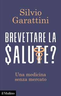 BREVETTARE LA SALUTE ? UNA MEDICINA SENZA MERCATO