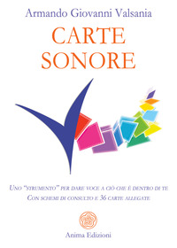 CARTE SONORE - UNO STRUMENTO PER DARE VOCE A CIO\' CHE E\' DENTRO DI TE CON SCHEMI DI CONSULTO E 36