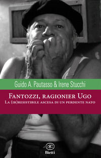 FANTOZZI RAGIONIER UGO - LA IRRESISTIBILE ASCESA DI UN PERDENTE NATO