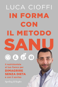 IN FORMA CON IL METODO SANU - IL NUTRIZIONISTA AL TUO FIANCO PER DIMAGRIRE SENZA DIETA