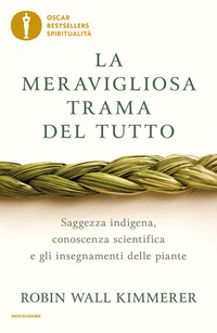 MERAVIGLIOSA TRAMA DEL TUTTO - SAGGEZZA INDIGENA CONOSCENZA SCIENTIFICA E GLI INSEGNAMENTI