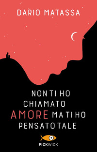 NON TI HO CHIAMATO AMORE MA TI HO PENSATO TALE